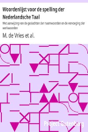 [Gutenberg 22722] • Woordenlijst voor de spelling der Nederlandsche Taal / Met aanwijzing van de geslachten der naamwoorden en de vervoeging der werkwoorden